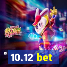 10.12 bet